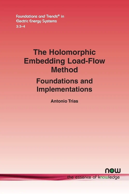 The Holomorphic Embedding Load-Flow Method: Foundations and Implementations (Foundations and Trends (R) in Electric Energy Systems)