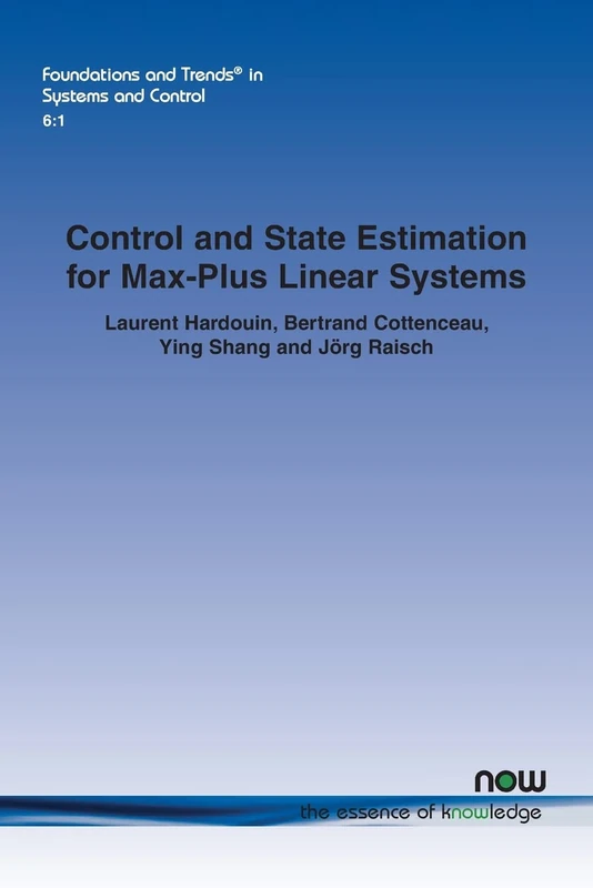 Control and State Estimation for Max-Plus Linear Systems (Foundations and Trends (R) in Systems and Control)