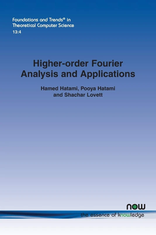 Higher-order Fourier Analysis and Applications (Foundations and Trends® in Theoretical Computer Science)