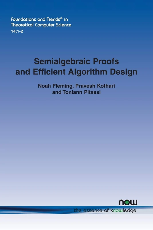 Semialgebraic Proofs and Efficient Algorithm Design (Foundations and Trends® in Theoretical Computer Science)