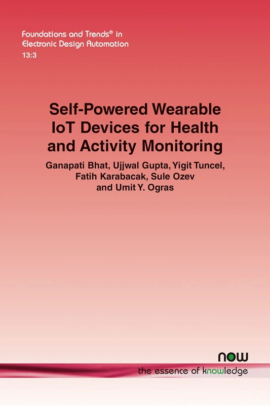 Self-Powered Wearable IoT Devices for Health and Activity Monitoring (Foundations and Trends® in Electronic Design Automation)