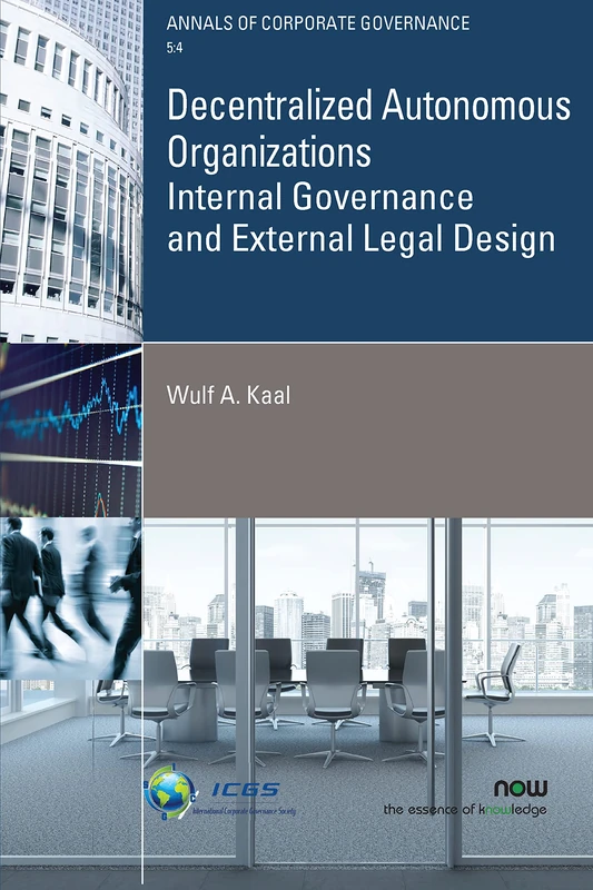 Decentralized Autonomous Organizations: Internal Governance and External Legal Design (Annals of Corporate Governance)