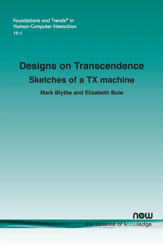 Designs on Transcendence: Sketches of a TX machine (Foundations and Trends® in Human-Computer Interaction)