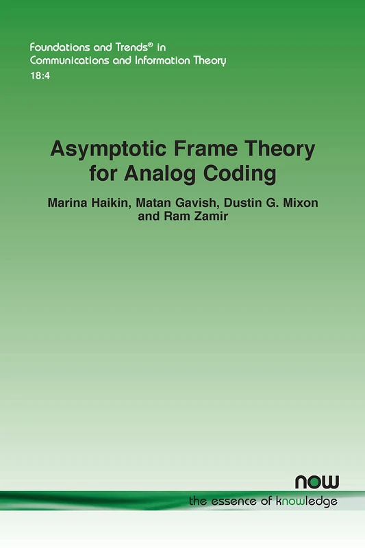 Asymptotic Frame Theory for Analog Coding (Foundations and Trends® in Communications and Information Theory)