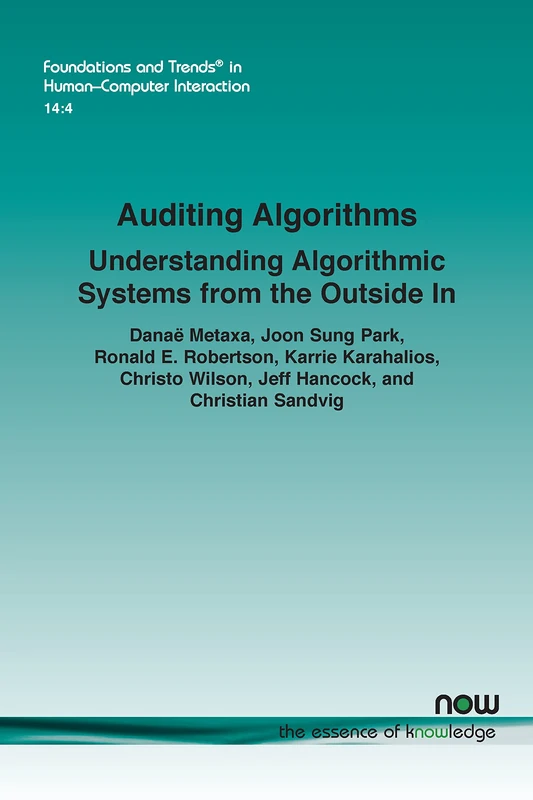 Auditing Algorithms: Understanding Algorithmic Systems from the Outside In (Foundations and Trends® in Human-Computer Interaction)
