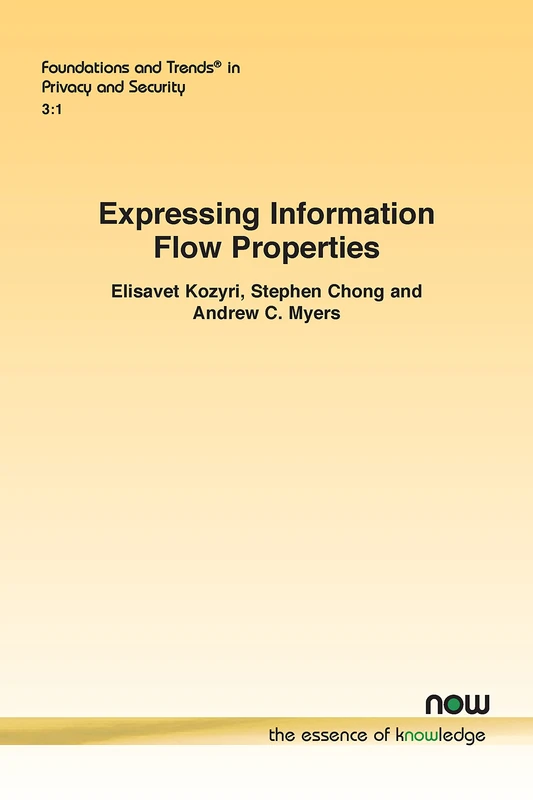 Expressing Information Flow Properties (Foundations and Trends® in Privacy and Security)