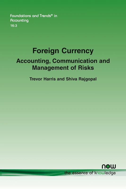 Foreign Currency: Accounting, Communication and Management of Risks (Foundations and Trends® in Accounting)