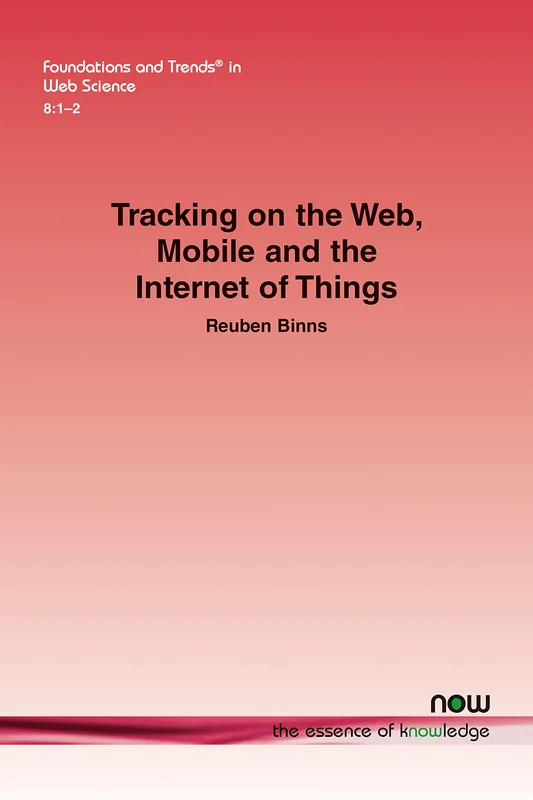 Tracking on the Web, Mobile and the Internet of Things (Foundations and Trends® in Web Science)