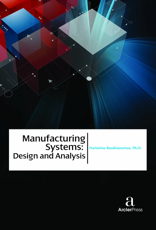 Manufacturing Systems: Design and Analysis - Arcler Press