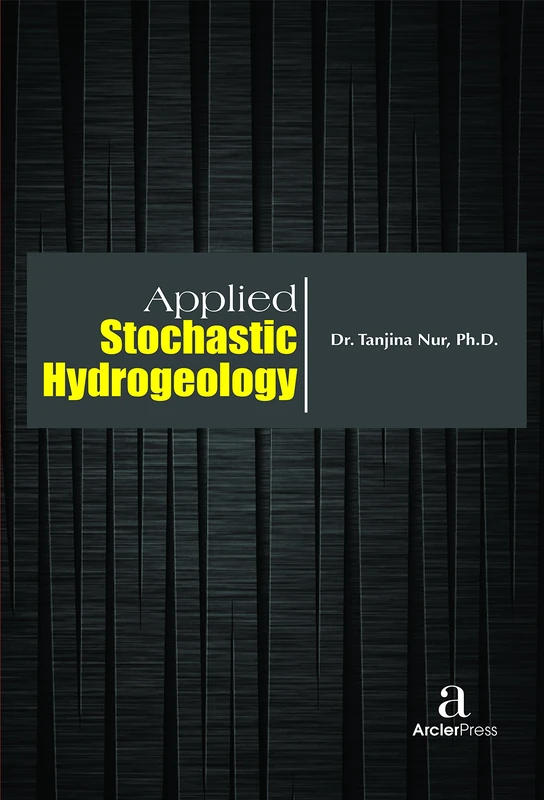 Applied Stochastic Hydrogeology - Arcler Press Book