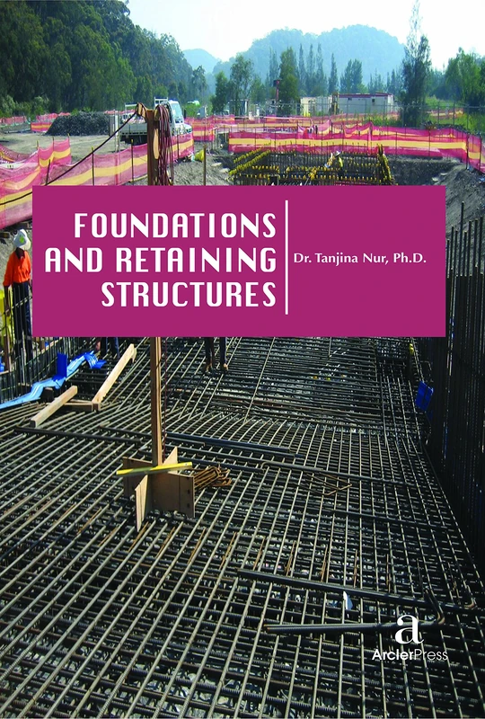 Foundations and Retaining Structures - Arcler Press Book