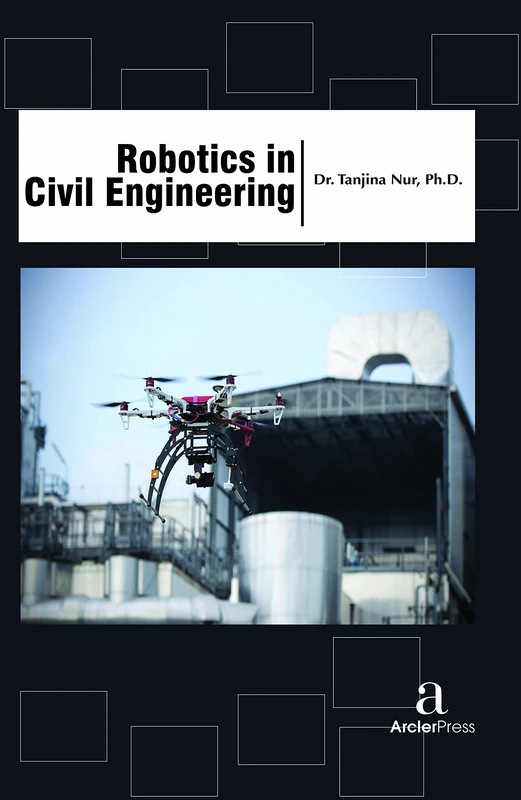 Robotics in Civil Engineering - Arcler Press Book