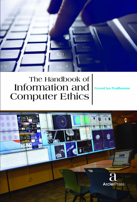 The Handbook of Information and Computer Ethics - Arcler Press
