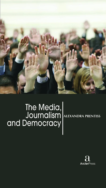 The Media, Journalism and Democracy