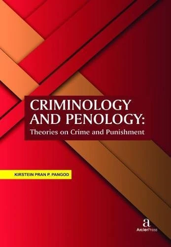 Criminology and Penology: Theories on Crime and Punishment