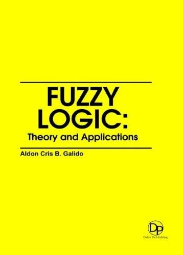 Fuzzy logic: Theory and Applications