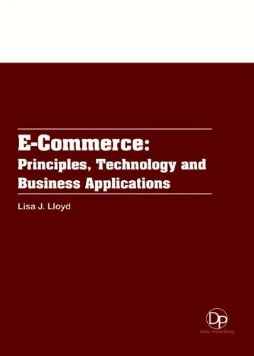E-Commerce: Principles, Technology and Business Applications