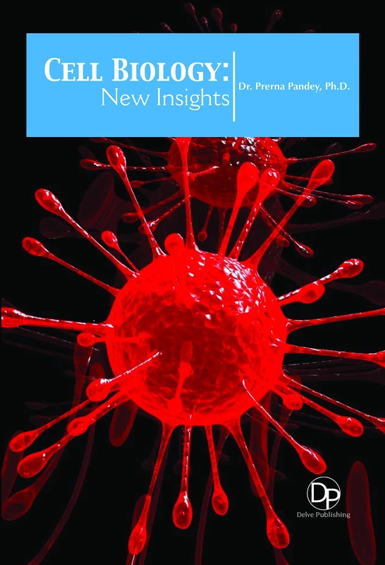 Cell Biology: New Insights - Delve Publishing Science Book
