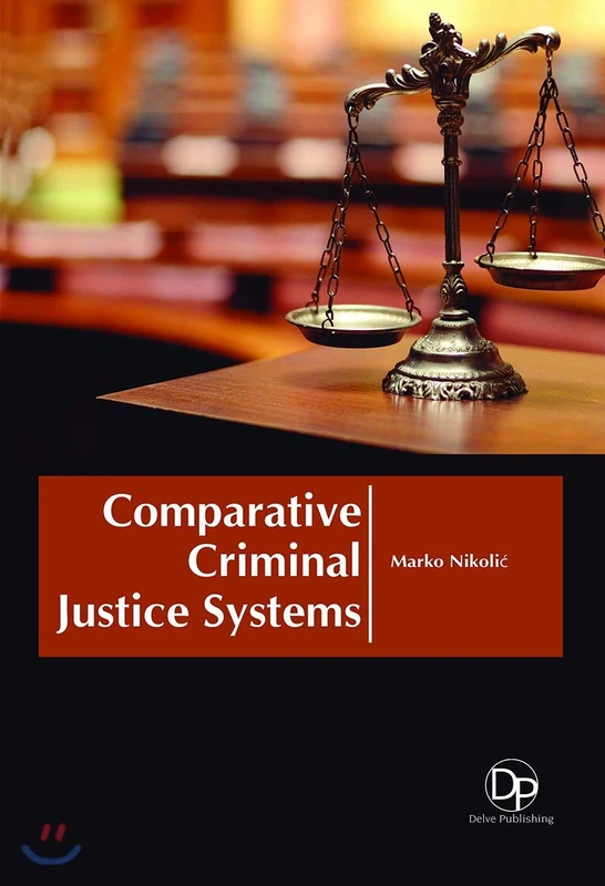 Comparative Criminal Justice Systems - Delve Publishing Book