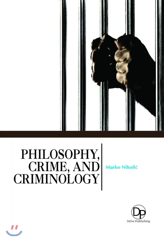 Philosophy, Crime, and Criminology - Delve Publishing