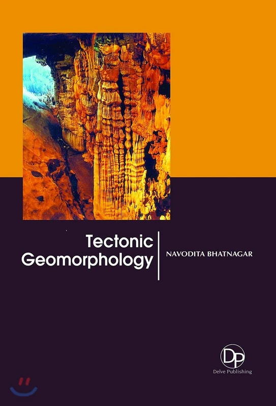 Tectonic Geomorphology - Earth Sciences Book by Delve Publishing