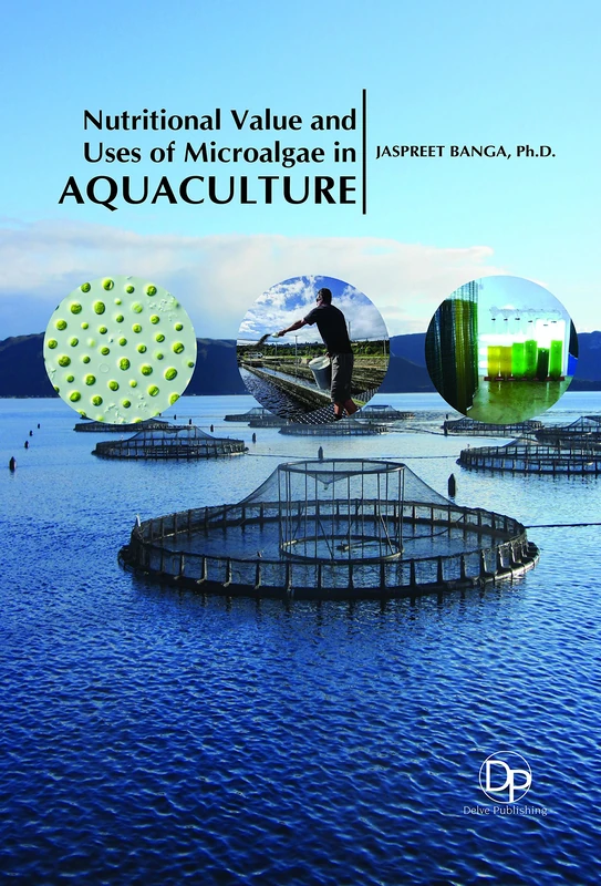 Nutritional Value and Uses of Microalgae in Aquaculture Book
