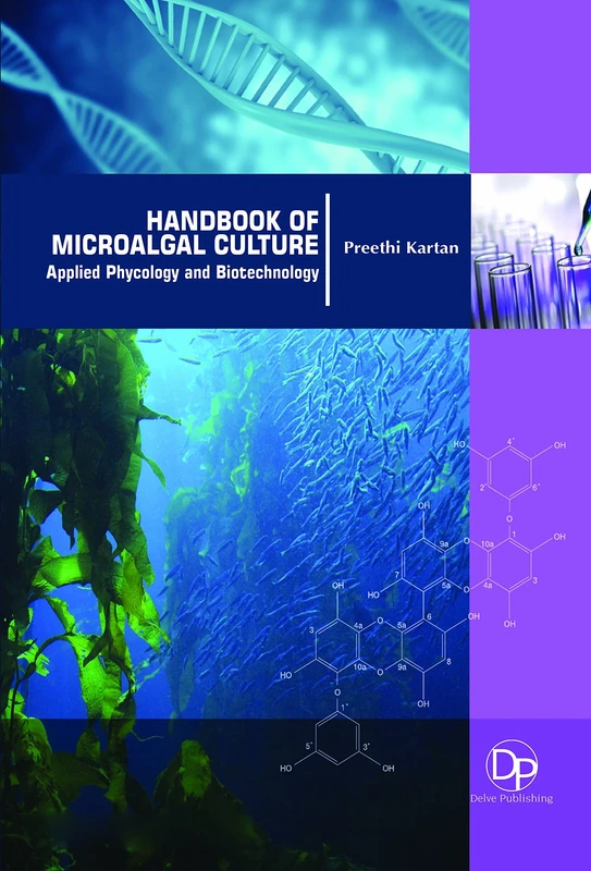 Handbook of Microalgal Culture: Applied Phycology and Biotechnology