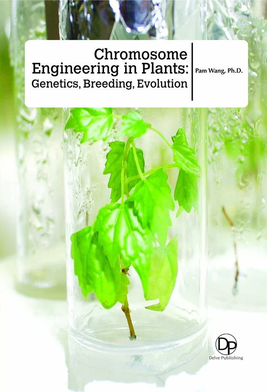 Chromosome Engineering in Plants - Genetics and Breeding Book