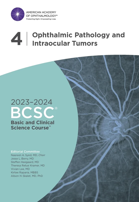 2023-2024 Basic and Clinical Science Courseâ„¢, Section 4: Ophthalmic Pathology and Intraocular Tumors