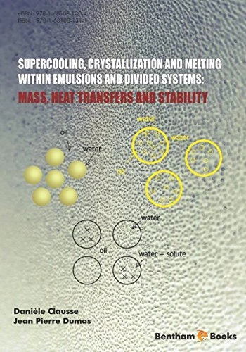 Supercooling, Crystallization and Melting within Emulsions and Divided Systems: Mass, Heat Transfers and Stability