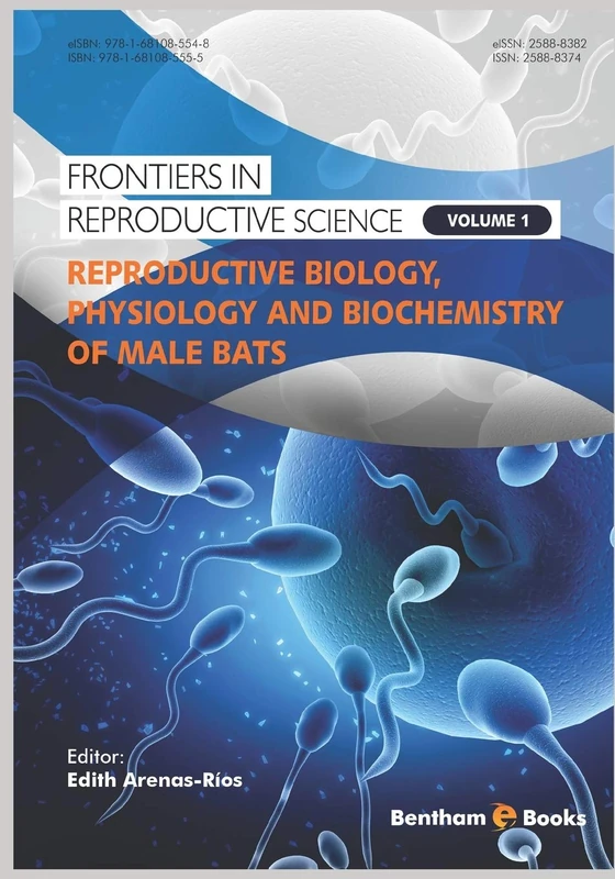 Reproductive Biology, Physiology and Biochemistry of Male Bats: 1 (Frontiers in Reproductive Science)