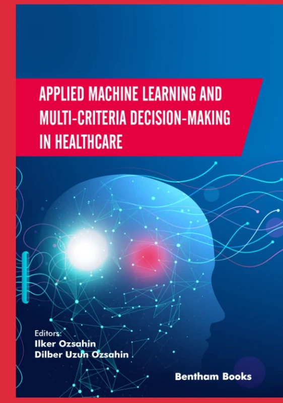 Applied Machine Learning and Multi-Criteria Decision-Making in Healthcare
