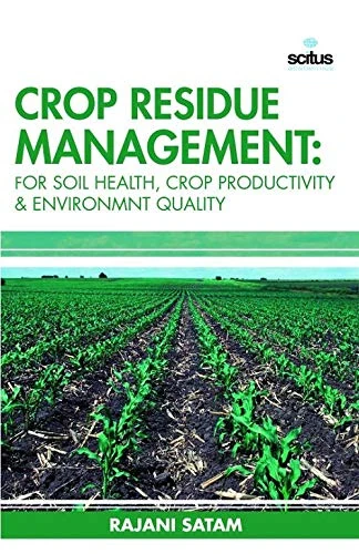 Crop Residue Management - Soil Health and Productivity Book