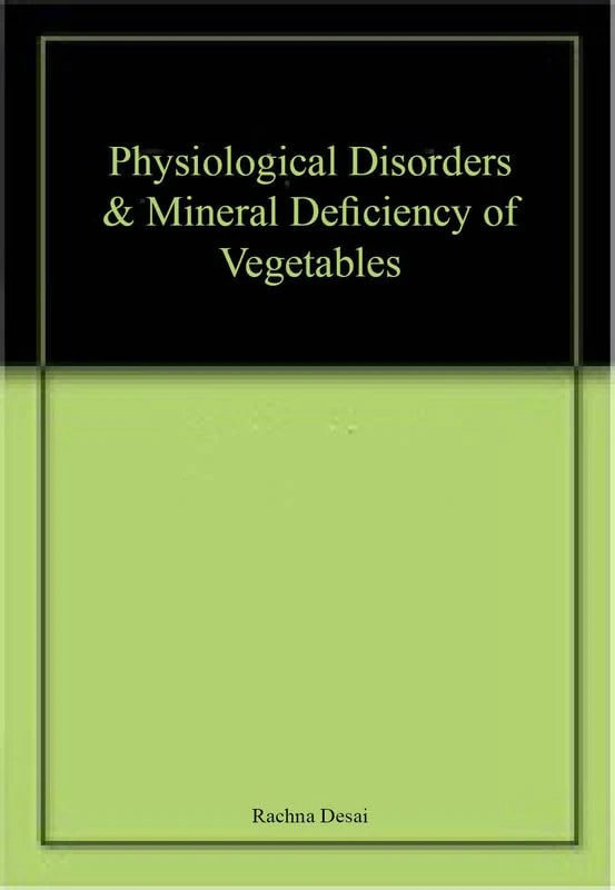 Physiological Disorders & Mineral Deficiency of Vegetables