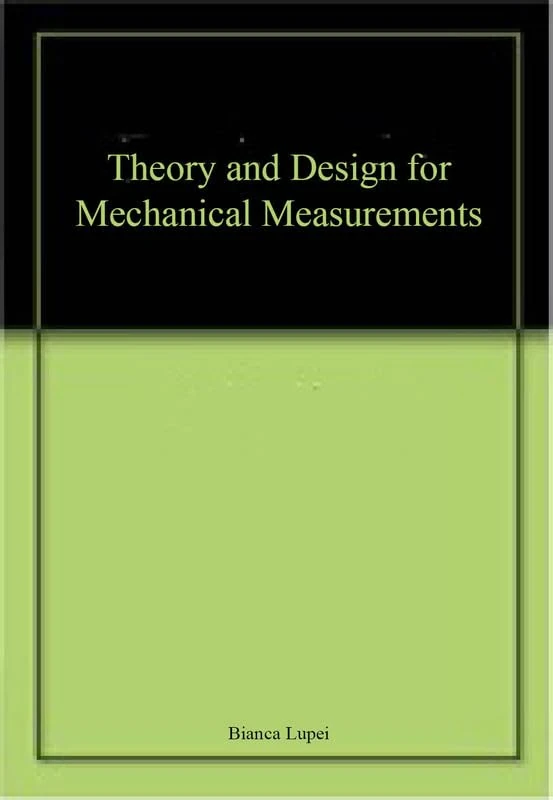 Theory and Design for Mechanical Measurements