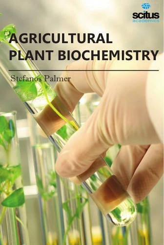 Agricultural Plant Biochemistry - Scitus Academics LLC Book