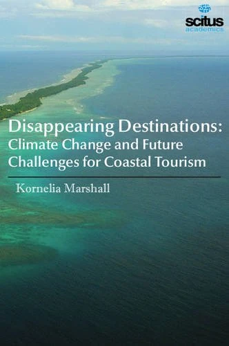 Disappearing Destinations: Climate Change and Future Challenges for Coastal Tourism