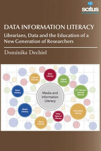 Data Information Literacy : Librarians, Data and the Education of a New Generation of Researchers: Librarians, Data & the Education of a New Generation of Researchers