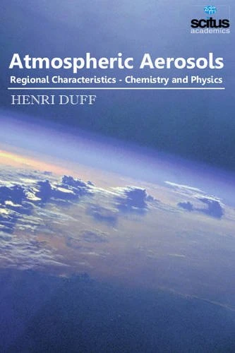 Atmospheric Aerosols: Regional Characteristics -- Chemistry & Physics