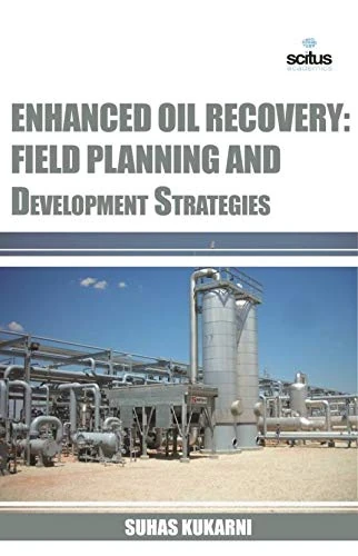 Enhanced Oil Recovery: Field Planning and Development Strategies