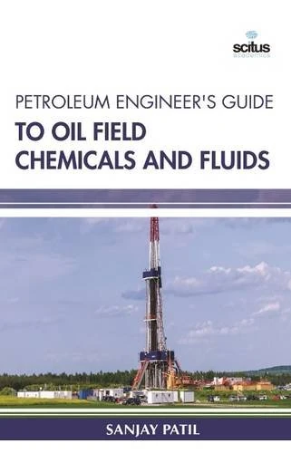 Petroleum Engineer's Guide to Oil Field Chemicals