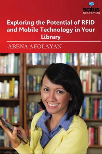 Exploring the Potential of RFID and Mobile Technology in Your Library