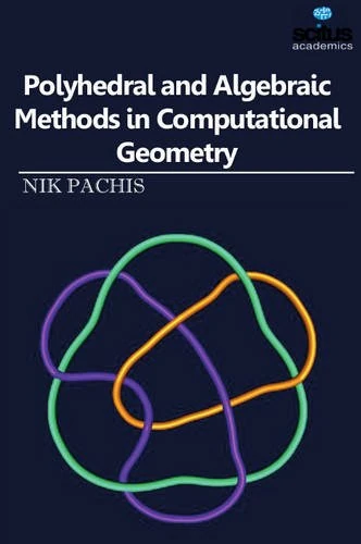 Polyhedral and Algebraic Methods in Computational Geometry
