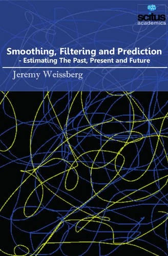 Smoothing, Filtering & Prediction: Estimating the Past, Present & Future - Image 1