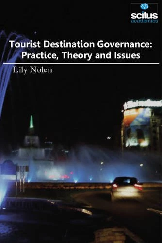 Tourist Destination Governance: Practice, Theory & Issues
