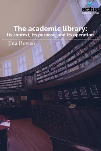 Academic Library: Its Context, Its Purpose & Its Operation