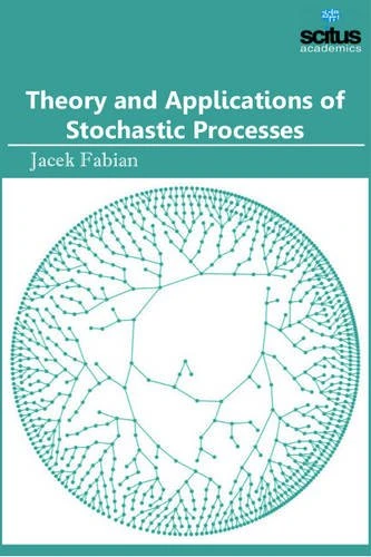 Theory and Applications of Stochastic Processes - Scitus Academics