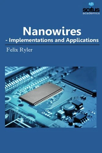 Nanowires: Implementations & Applications
