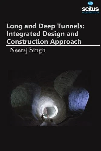 Long & Deep Tunnels: Integrated Design & Construction Approach