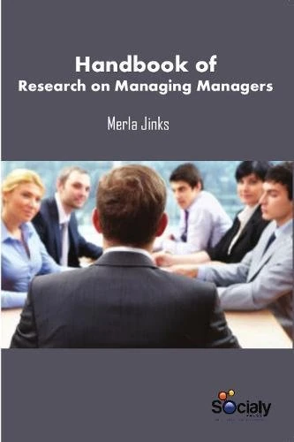Handbook of Research on Managing Managers